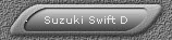 Suzuki Swift D